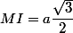 MI =a\dfrac{\sqrt{3}}{2}